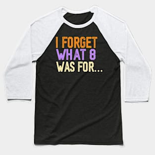 Repro Vintage Forget What Eight Was For Violent femmes Baseball T-Shirt